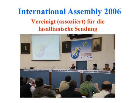 International Assembly 2006 Vereinigt (assoziiert) für die lasallianische Sendung.