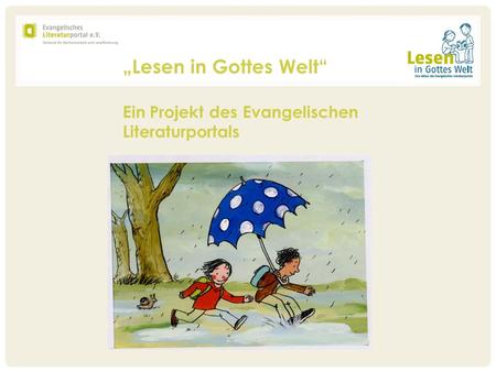 „Lesen in Gottes Welt“ Ein Projekt des Evangelischen Literaturportals.