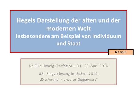Ich will! Dr. Eike Hennig (Professor i. R.) April 2014