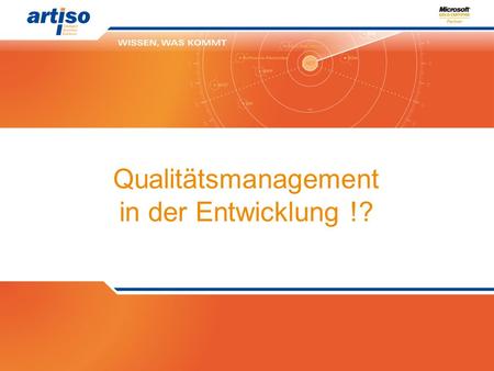 Qualitätsmanagement in der Entwicklung !?. artiso solutions GmbH | Oberer Wiesenweg 25 | 89134 Blaustein | Agenda 1. Ziele und Probleme.