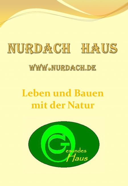 Leben und Bauen mit der Natur. Holz --- Natur --- ja, handeln wir aber nicht entgegen dem, was wir bauen möchten? Ein schönes, gesundes, atmungsaktives.