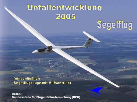 Unfallentwicklung 2005 Segelflug (einschließlich