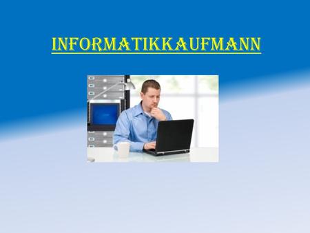 Informatikkaufmann.