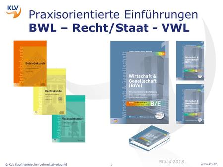 Praxisorientierte Einführungen BWL – Recht/Staat - VWL