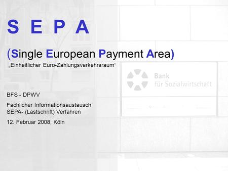 S E P A (Single European Payment Area) BFS - DPWV