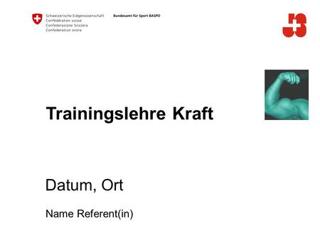 Trainingslehre Kraft Datum, Ort Name Referent(in).