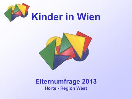 Elternumfrage 2013 Horte - Region West Kinder in Wien.