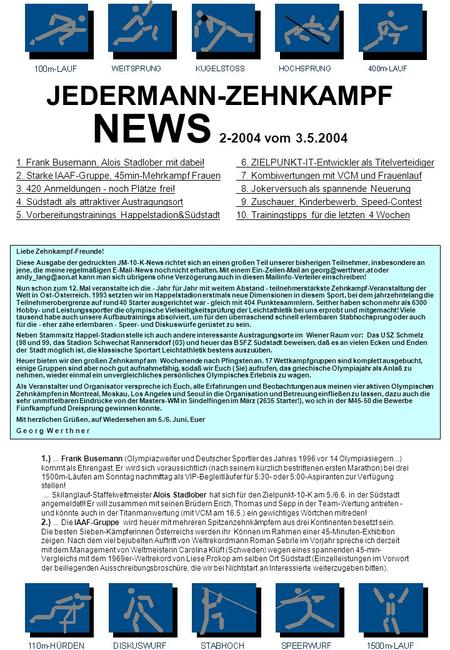 Liebe Zehnkampf-Freunde! Diese Ausgabe der gedruckten JM-10-K-News richtet sich an einen großen Teil unserer bisherigen Teilnehmer, insbesondere an jene,