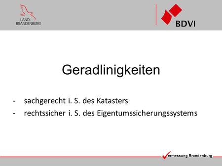 Geradlinigkeiten sachgerecht i. S. des Katasters