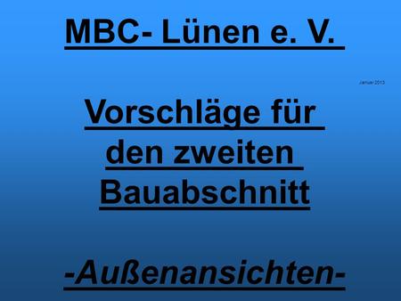 MBC- Lünen e. V. Vorschläge für den zweiten Bauabschnitt