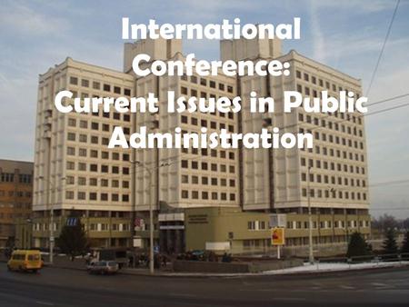 International Conference: Current Issues in Public Administration.