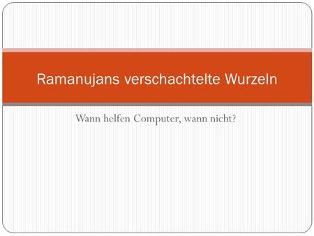 Ramanujans verschachtelte Wurzeln