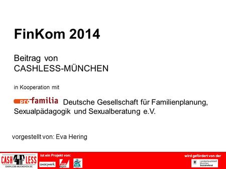 FinKom 2014 Beitrag von CASHLESS-MÜNCHEN in Kooperation mit  Deutsche Gesellschaft für Familienplanung, Sexualpädagogik.