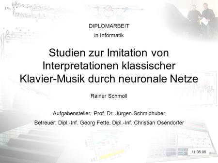 Übersicht - Methodik 11.05.06 Studien zur Imitation von Interpretationen klassischer Klavier-Musik durch neuronale Netze.