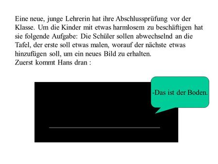 Eine neue, junge Lehrerin hat ihre Abschlussprüfung vor der Klasse