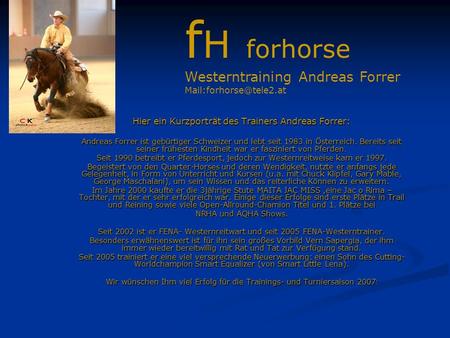 Hier ein Kurzporträt des Trainers Andreas Forrer: Andreas Forrer ist gebürtiger Schweizer und lebt seit 1983 in Österreich. Bereits seit seiner frühesten.