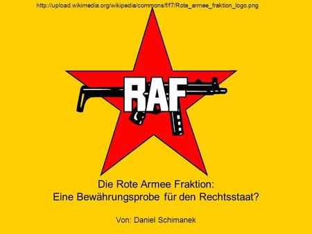 Die Rote Armee Fraktion: Eine Bewährungsprobe für den Rechtsstaat?