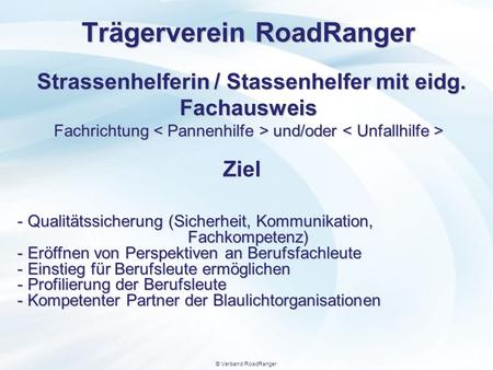 Trägerverein RoadRanger Strassenhelferin / Stassenhelfer mit eidg
