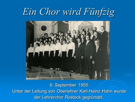 Ein Chor wird Fünfzig 6. September 1955