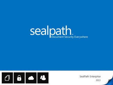 SealPath Enterprise 2013. © SealPath Technologies 2013 - Confidential Propietary What is SealPath? SealPath schützt Ihre sensiblen und vertraulichen Dokumente.