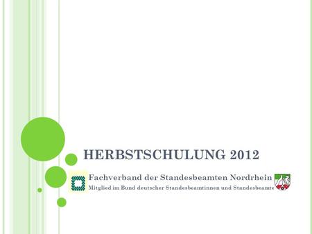 HERBSTSCHULUNG 2012 Fachverband der Standesbeamten Nordrhein e.V.