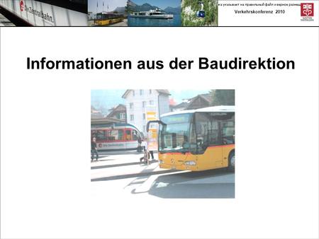Verkehrskonferenz 2010 Informationen Informationen aus der Baudirektion.