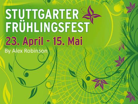 St By Alex Robinson. Was ist Der Frühlingfest? Der Frühlingfest auf Stuttgart beginnt auf 23. April und endet auf 15. Mai. Der Frühlingfest ist ein Fest.