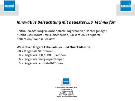 Innovative Beleuchtung mit neuester LED Technik für: