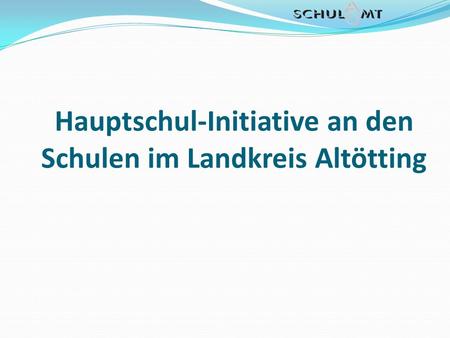 Hauptschul-Initiative an den Schulen im Landkreis Altötting