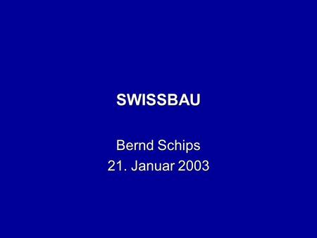 SWISSBAU Bernd Schips 21. Januar 2003. Ist die Schweiz schon gebaut? l Einige Stylized facts zur Entwicklung der Bauwirtschaft l Potenzielle Bestimmungsfaktoren.