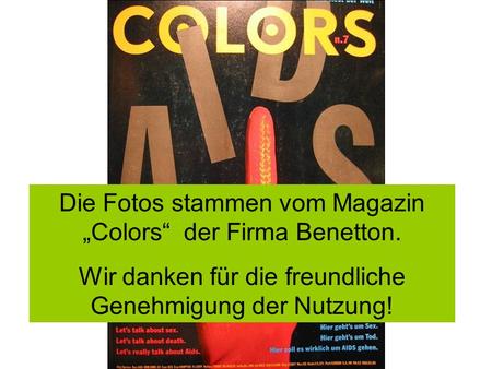 Die Fotos stammen vom Magazin „Colors“ der Firma Benetton.