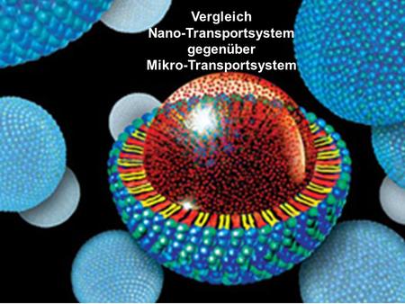 Vergleich Nano-Transportsystem gegenüber Mikro-Transportsystem
