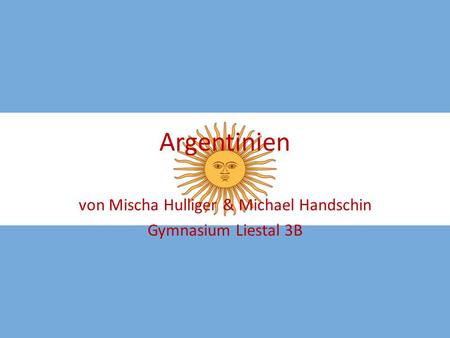 von Mischa Hulliger & Michael Handschin Gymnasium Liestal 3B