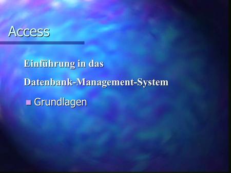 Access Einführung in das Datenbank-Management-System Grundlagen.