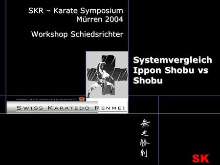 SK R Systemvergleich Ippon Shobu vs Shobu SKR – Karate Symposium Mürren 2004 Workshop Schiedsrichter.