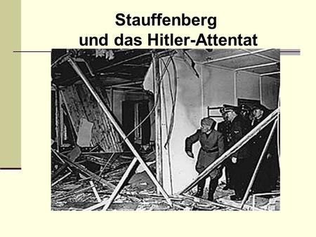 Stauffenberg und das Hitler-Attentat