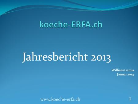Jahresbericht 2013 koeche-ERFA.ch  William Garcia