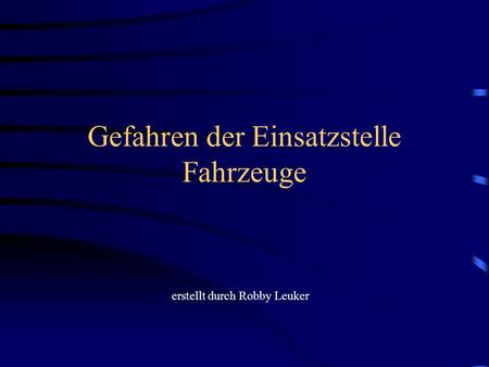 Gefahren der Einsatzstelle Fahrzeuge