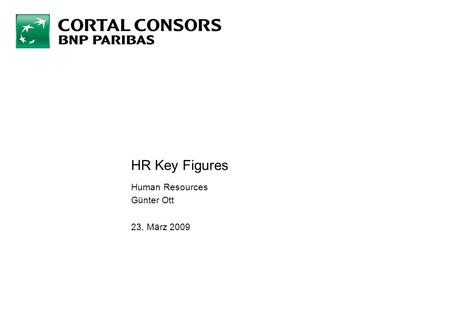 HR Key Figures Human Resources Günter Ott 23. März 2009.