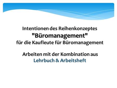 Intentionen des Reihenkonzeptes Büromanagement