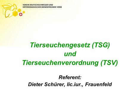Tierseuchengesetz (TSG) und Tierseuchenverordnung (TSV)
