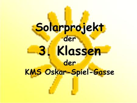 Solarprojekt der 3. Klassen der KMS Oskar-Spiel-Gasse