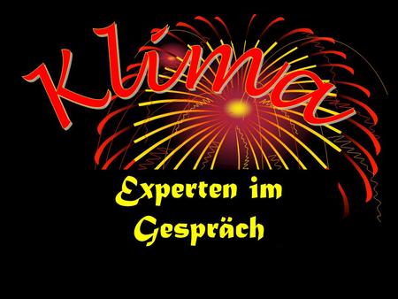 Klima Experten im Gespräch.