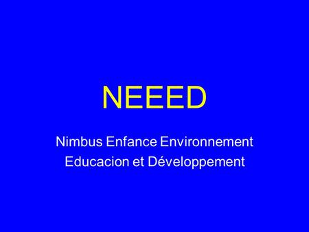 NEEED Nimbus Enfance Environnement Educacion et Développement.