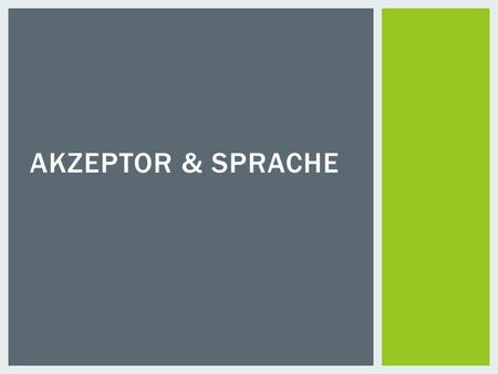 Akzeptor & Sprache.