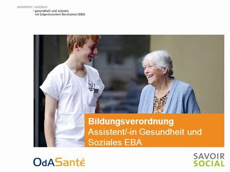 Bildungsverordnung Assistent/-in Gesundheit und Soziales EBA.