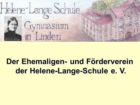 Der Ehemaligen- und Förderverein der Helene-Lange-Schule e. V.