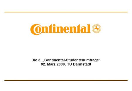 Die 3. „Continental-Studentenumfrage“ 02. März 2006, TU Darmstadt