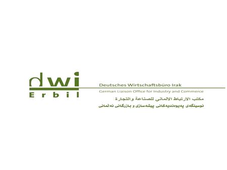 Deutsches Wirtschaftsbüro Irak Erbil (DWIE) Volker Wildner Delegierter