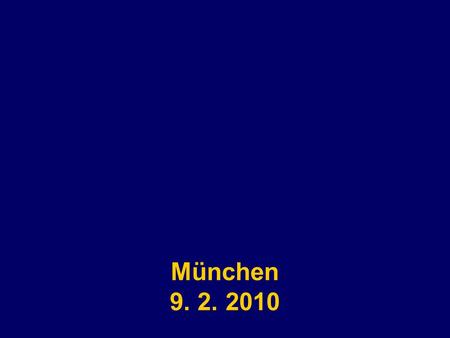 Neu München 9. 2. 2010.